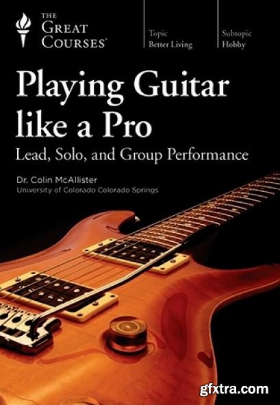 Playing Guitar like a Pro: Lead, Solo, and Group Performance