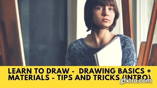 Learn To Draw - Drawing Basics - Materials - Advice - Tips and Tricks