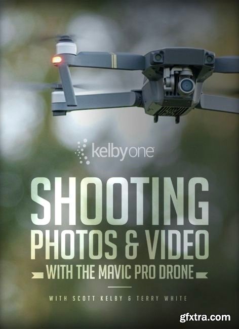 KelbyOne - The Mavic Pro Drone: Shooting Photos and Video