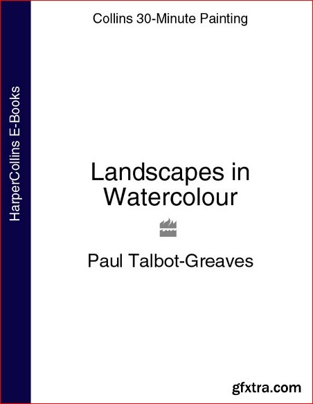 Landscapes in Watercolour (Collins 30-Minute Painting)