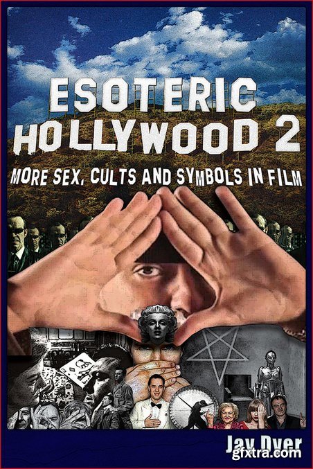 Esoteric Hollywood II: More Sex, Cults & Symbols in Film