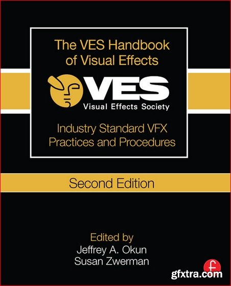 The VES Handbook of Visual Effects: Industry Standard VFX Practices and Procedures