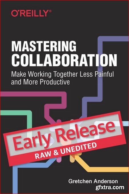 Mastering Collaboration [Early Release]