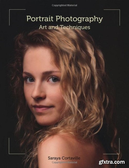 Portrait Photography: Art and Techniques by Saraya Cortaville