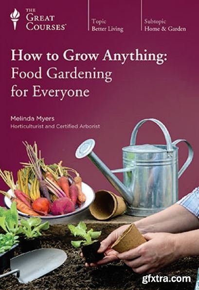 How to Grow Anything: Food Gardening for Everyone