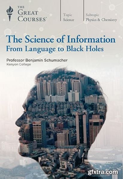 he Science of Information: From Language to Black Holes