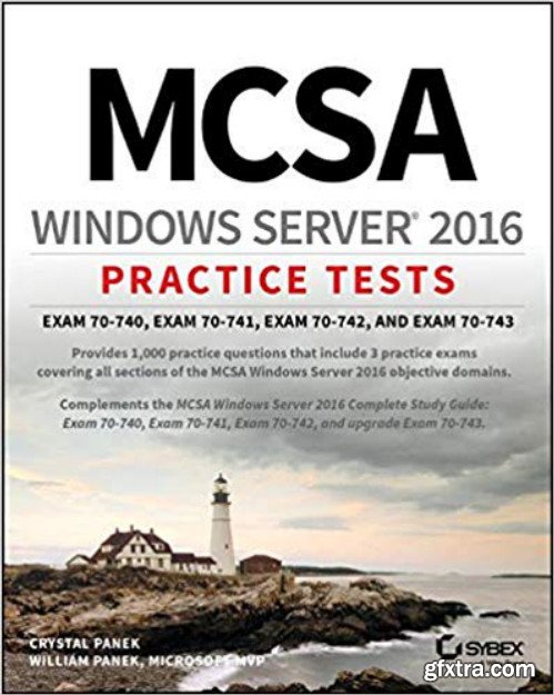 MCSA Windows Server 2016 Practice Tests: Exam 70-740, Exam 70-741, Exam 70-742, and Exam 70-743