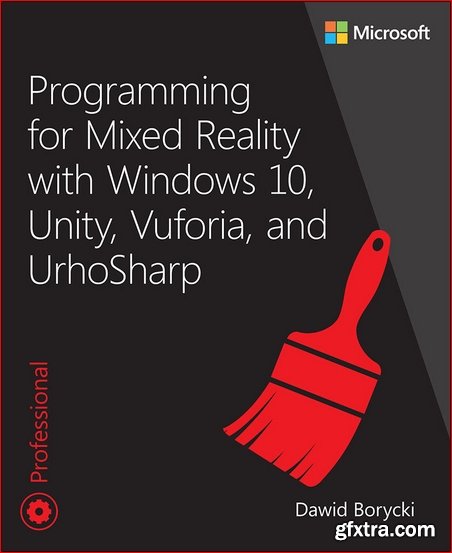 Programming for Mixed Reality with Windows 10, Unity, Vuforia, and UrhoSharp (Developer Reference)