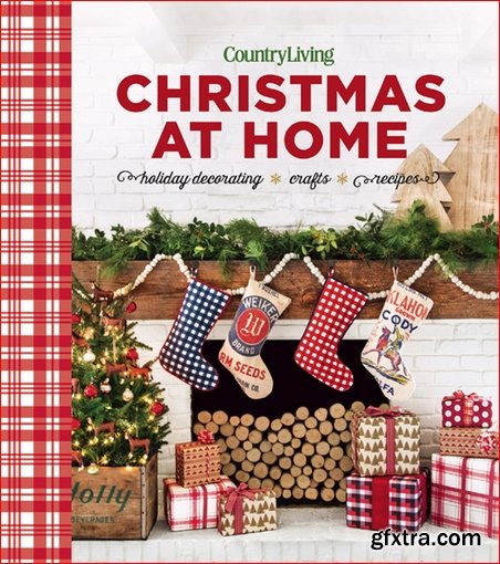 Country Living Christmas at Home: Holiday Decorating – Crafts – Recipes