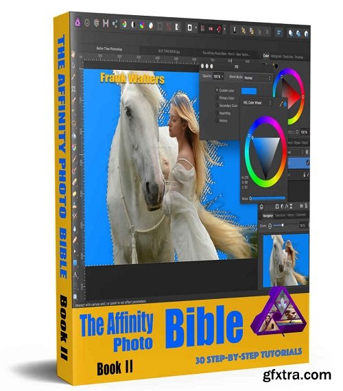 The Affinity Photo Bible - Book II: A Step-by-Step Guidebook for Beginners to Intermediate Users
