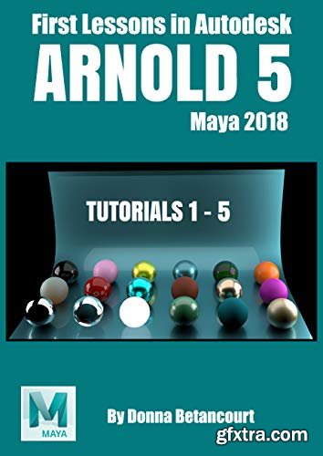 Arnold 5: First Lessons in Autodesk Maya 2018