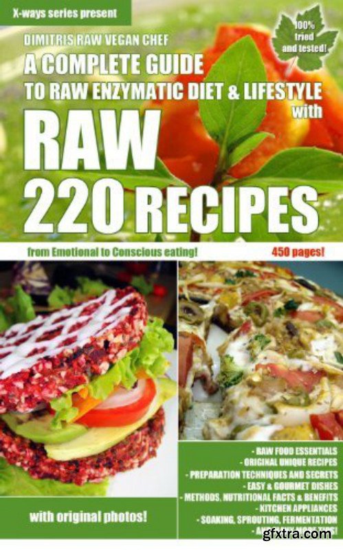 220 Raw Recipes - A complete guide to raw enzymatic diet, secrets and lifestyle