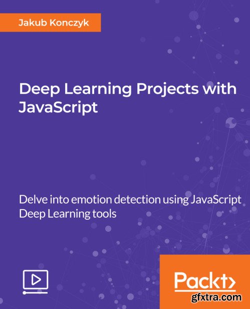 Deep Learning Projects with JavaScript