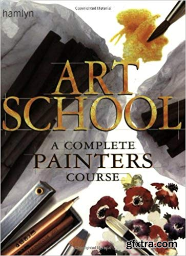 Art School: A Complete Painters Course