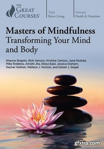 Masters of Mindfulness: Transforming Your Mind and Body