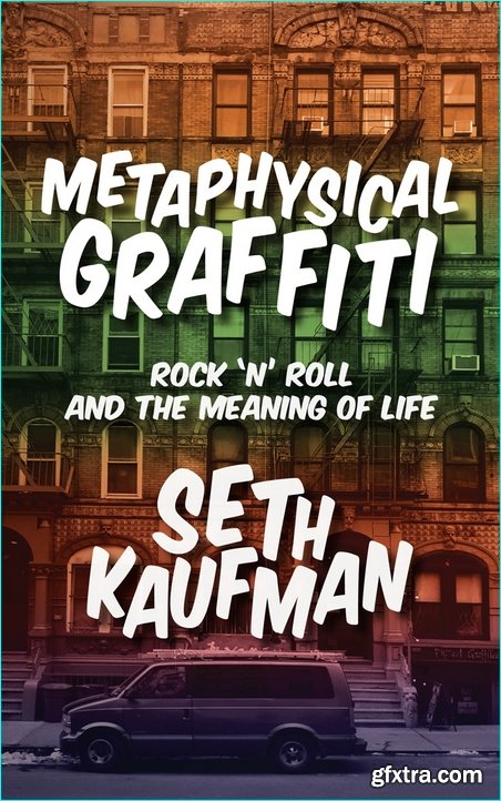 Metaphysical Graffiti: Rock ‘n’ Roll and the Meaning of Life