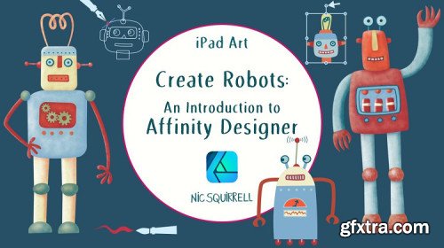 iPad Art: Create Robots - An Introduction to Affinity Designer