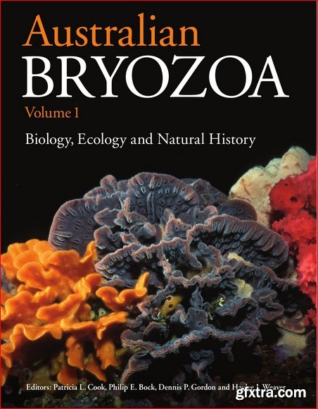 Australian Bryozoa, Volume 1 : Biology, Ecology and Natural History