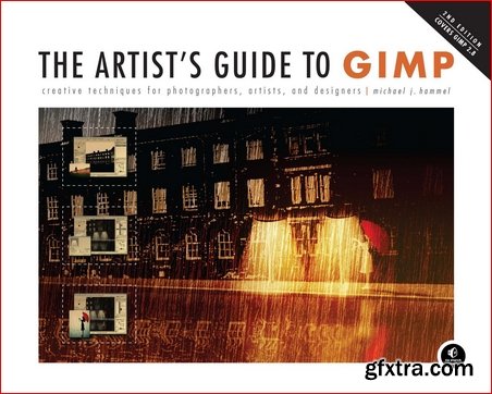 The Artist\'s Guide to GIMP: Creative Techniques for Photographers, Artists, and Designers