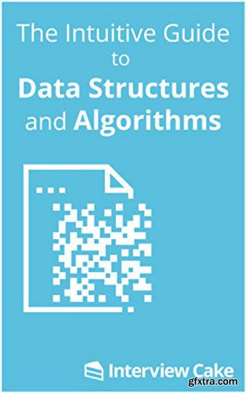 The Intuitive Guide to Data Structures and Algorithms