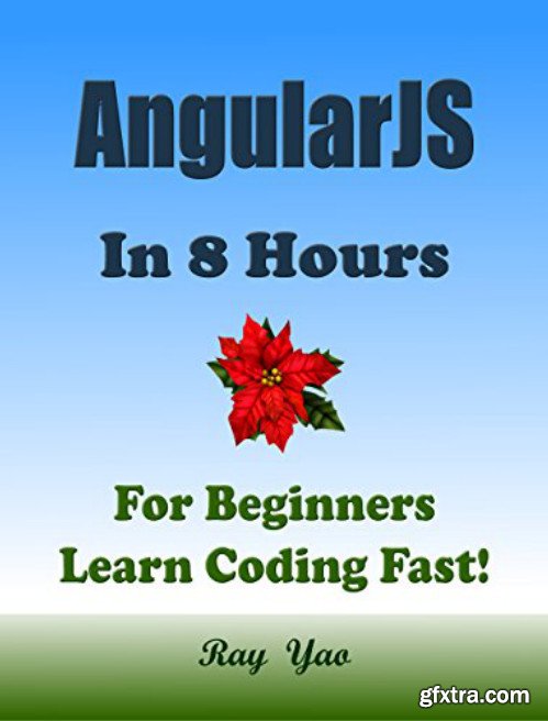 ANGULARJS: In 8 Hours, For Beginners, Learn Coding Fast!