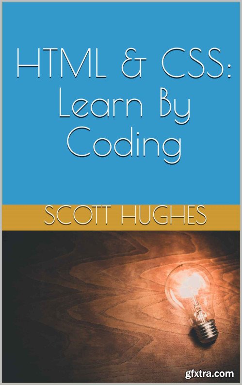 HTML and CSS: Learn By Coding