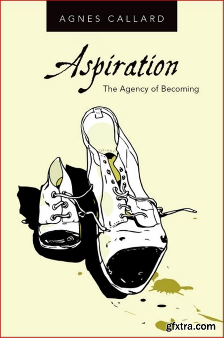 Aspiration: The Agency of Becoming