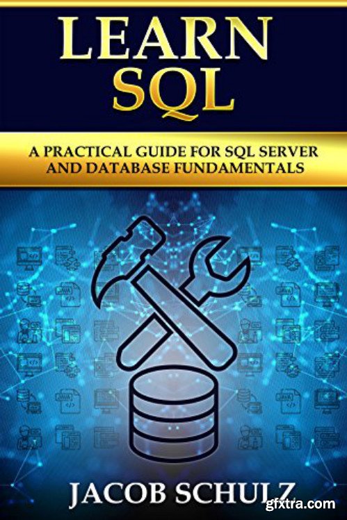 Learn SQL: A Practical Guide for SQL Server and Database Fundamentals