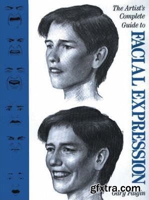 Artist\'s Complete Guide to Facial Expressions