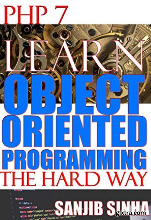 PHP 7: Learn Object Oriented Programming, The Hard Way