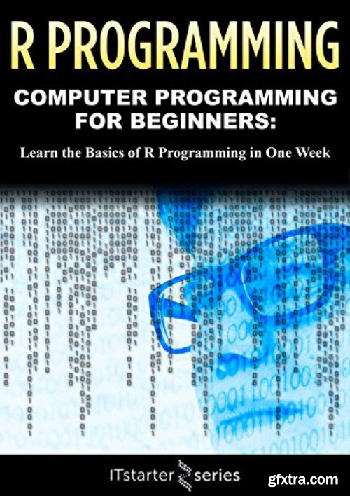 R Programming: Learn the Basics of R Programming in One Week