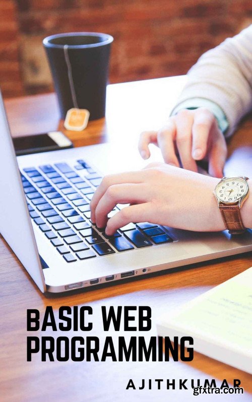 Basic web programming: Fresher Friendly Book for Web Programming