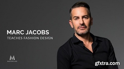 Masterclass.com - Marc Jacobs Teaches Fashion Design