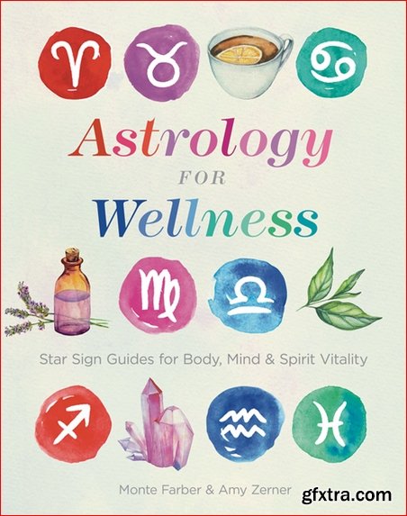 Astrology for Wellness: Star Sign Guides for Body, Mind & Spirit Vitality