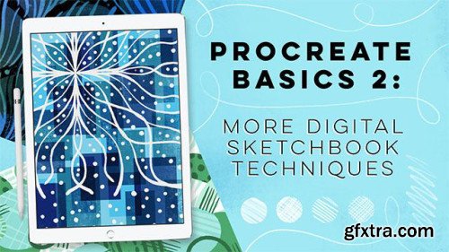 Procreate Basics 2: More Digital Sketchbook Techniques