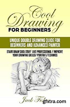 Cool Drawing For Beginners: Unique double drawing guide for beginners and advanced painters