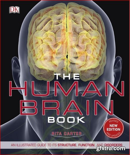 The Human Brain Book: An Illustrated Guide to its Structure, Function, and Disorders, 2nd Edition