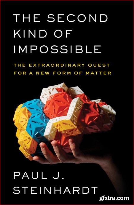 The Second Kind of Impossible: The Extraordinary Quest for a New Form of Matter