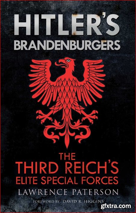 Hitler\'s Brandenburgers: The Third Reich\'s Elite Special Forces