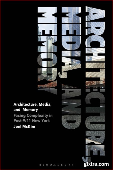 Architecture, Media, and Memory: Facing Complexity in Post-9/11 New York