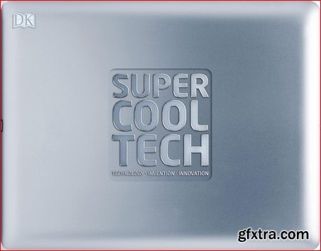 Super Cool Tech: Technology, Invention, Innovation