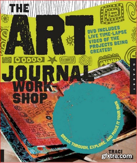 The Art Journal Workshop: Break Through, Explore, and Make it Your Own