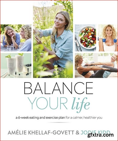 Balance Your Life: A Six-Week Plan for a Calmer, Healthier, Lighter You