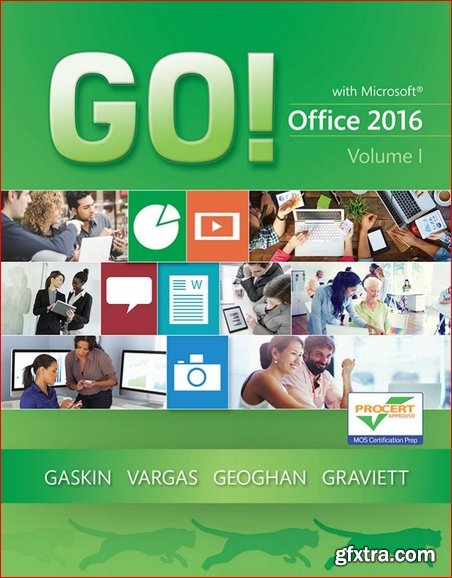 GO! with Office 2016 Volume 1