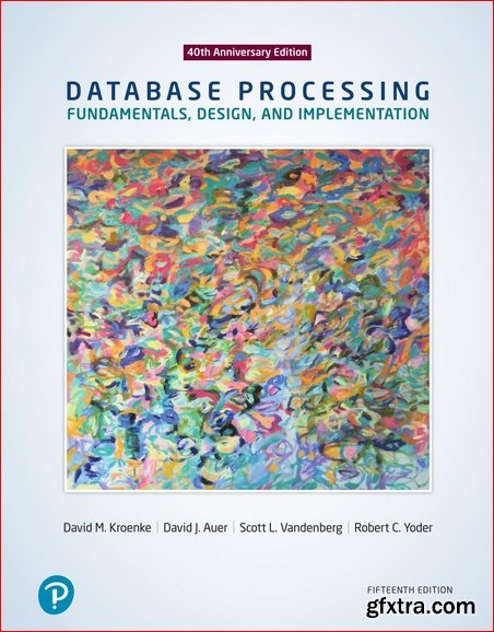 Database Processing: Fundamentals, Design, and Implementation