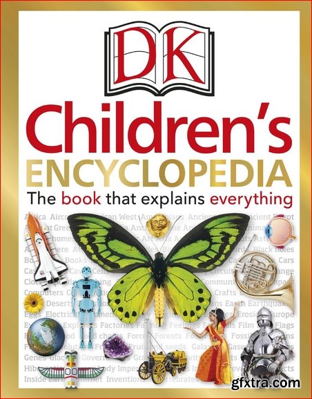 DK Children\'s Encyclopedia: The Book that Explains Everything