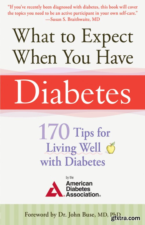 What to Expect When You Have Diabetes: 170 Tips for Living Well with Diabetes, Revised & Updated Edition