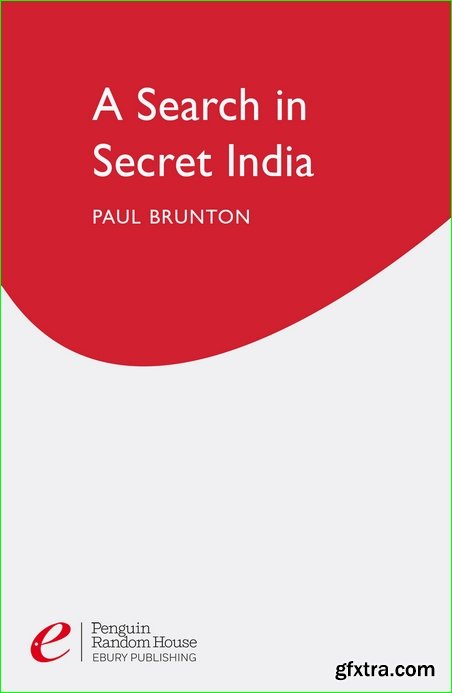 A Search In Secret India: The Classic Work on Seeking a Guru