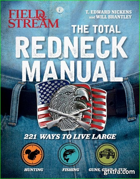 Total Redneck Manual: 221 Ways to Live Large