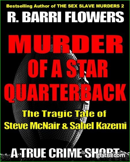 Murder of a Star Quarterback: The Tragic Tale of Steve McNair & Sahel Kazemi (A True Crime Short)